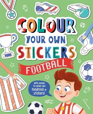 Colour Your Own Stickers: Football - Igloo Books
