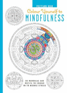 Colour Yourself to Mindfulness Postcard Book: 20 Mandalas and Motifs to Colour in to Reduce Stress