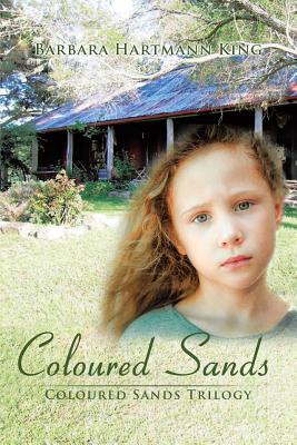 Coloured Sands: Coloured Sands Trilogy - King, Barbara Hartmann