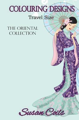 Colouring Designs: The Oriental Collection Travel Size Colouring Book - Coils, Susan