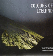 Colours of Iceland - Henn, Thorsten, and Yates, Anna (Translated by)