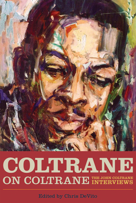 Coltrane on Coltrane: The John Coltrane Interviews - DeVito, Chris