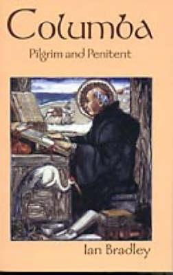 Columba: Pilgrim and Penitent - Bradley, Ian