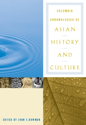 Columbia Chronologies of Asian History and Culture - Bowman, John (Editor)