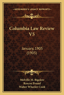 Columbia Law Review V5: January, 1905 (1905)