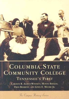 Columbia State Community College:: Tennessee's First - Allred-Winnett, Carolyn R, and Bayless, Monte, and Behrens, Fred