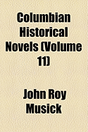 Columbian Historical Novels (Volume 11)