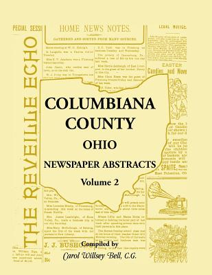 Columbiana County, Ohio Newspaper Abstracts Volume 2 - Bell, Carol Willsey