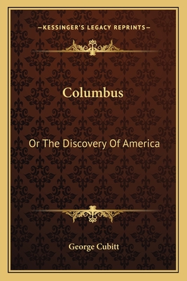 Columbus: Or the Discovery of America - Cubitt, George