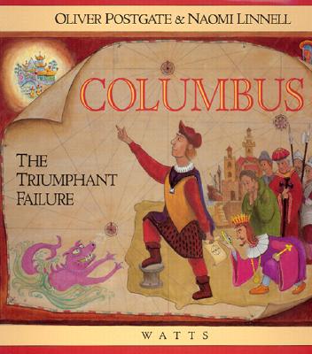 Columbus, the Triumphant Failure - Postgate, Oliver, and Linnell, Naomi