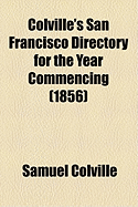 Colville's San Francisco Directory for the Year Commencing ..; 1856