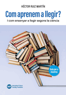 Com aprenem a llegir?: I com ensenyar a llegir segons la ci?ncia