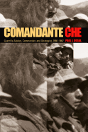 Comandante Che: Guerrilla Soldier, Commander, and Strategist, 1956-1967