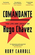 Comandante: The Life and Legacy of Hugo Chvez