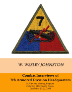 Combat Interviews of 7th Armored Division Headquarters: St. Vith and Manhay, Belgium, Including 14th Cavalry Group, December 16-26, 1944