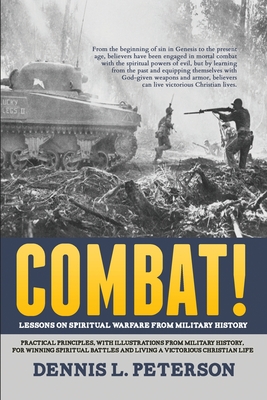 Combat!: Lessons on Spiritual Warfare from Military History - Peterson, Dennis L