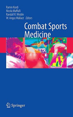 Combat Sports Medicine - Kordi, Ramin (Editor), and Maffulli, Nicola (Editor), and Wroble, Randall R. (Editor)