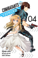 Combatants Will Be Dispatched!, Vol. 4 (Manga): Volume 4