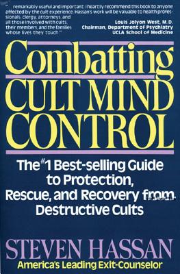 Combating Cult Mind Control: The Number 1 Best-Selling Guide to Protection, Rescue and Recovery from Destructive Cults - Hassan, Stephen