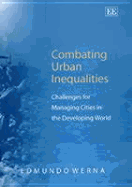 Combating Urban Inequalities: Challenges for Managing Cities in the Developing World - Werna, Edmundo