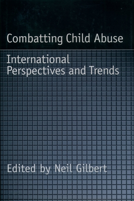Combatting Child Abuse: International Perspectives and Trends - Gilbert, Neil (Editor)