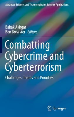 Combatting Cybercrime and Cyberterrorism: Challenges, Trends and Priorities - Akhgar, Babak (Editor), and Brewster, Ben (Editor)