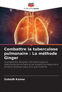 Combattre la tuberculose pulmonaire: La m?thode Ginger