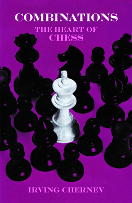 Combinations: The Heart of Chess - Chernev, Irving