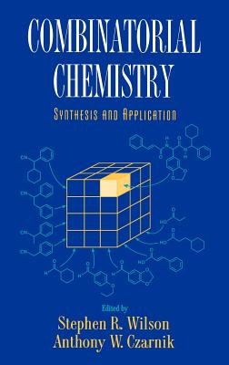 Combinatorial Chemistry: Synthesis and Application - Wilson, Stephen R. (Editor), and Czarnik, Anthony W. (Editor)