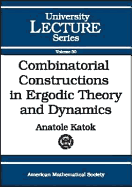 Combinatorial Constructions in Ergodic Theory and Dynamics - Katok, A B