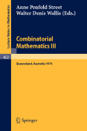 Combinatorial Mathematics III: Proceedings of the Third Australian Conference Held at the University of Queensland 16-18 May, 1974