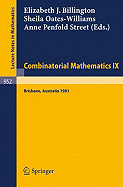 Combinatorial Mathematics IX: Proceedings of the Ninth Australian Conference on Combinatorial Mathematics, Held at the University of Queensland, Brisbane, Australia, August 24-28, 1981