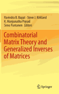 Combinatorial Matrix Theory and Generalized Inverses of Matrices - Bapat, Ravindra B (Editor), and Kirkland, Steve J (Editor), and Prasad, K Manjunatha (Editor)