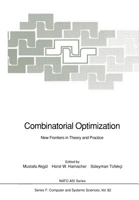 Combinatorial Optimization: New Frontiers in Theory and Practice - Akgl, Mustafa (Editor), and Hamacher, Horst W (Editor), and Tfekci, Sleyman (Editor)