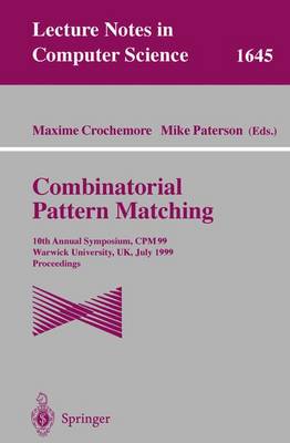 Combinatorial Pattern Matching: 10th Annual Symposium, CPM 99, Warwick University, Uk, July 22-24, 1999 Proceedings - Crochemore, Maxime (Editor), and Paterson, Mike (Editor)