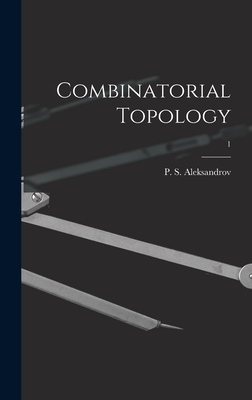 Combinatorial Topology; 1 - Aleksandrov, P S (Pavel Sergeevich) (Creator)