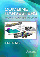 Combine Harvesters: Theory, Modeling, and Design