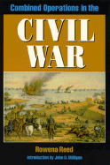 Combined Operations in the Civil War - Reed, Rowena, and Milligan, John D (Designer)