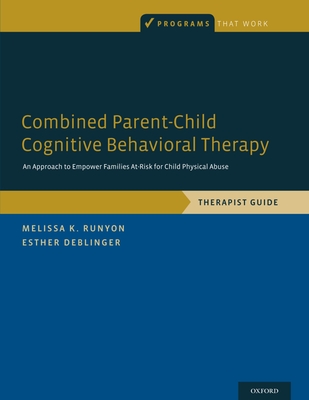 Combined Parent-Child Cognitive Behavioral Therapy: An Approach to Empower Families At-Risk for Child Physical Abuse - Runyon, Melissa K, and Deblinger, Esther