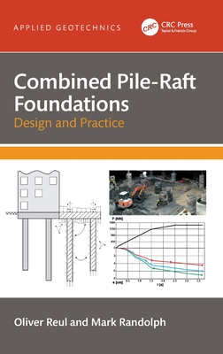 Combined Pile-Raft Foundations: Design and Practice - Reul, Oliver, and Randolph, Mark