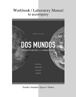 Combined Workbook/Lab Manual to accompany Dos mundos - Terrell, Tracy, and Andrade, Magdalena, and Egasse, Jeanne