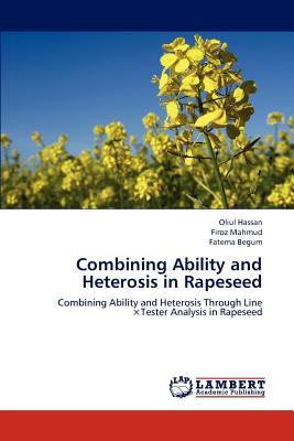 Combining Ability and Heterosis in Rapeseed - Hassan, Oliul, and Mahmud, Firoz, and Begum, Fatema