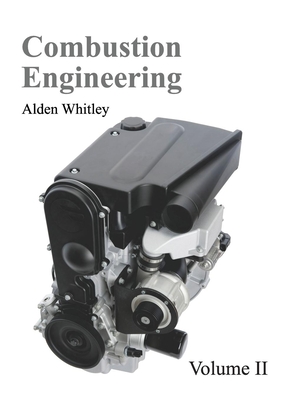 Combustion Engineering: Volume II - Whitley, Alden (Editor)