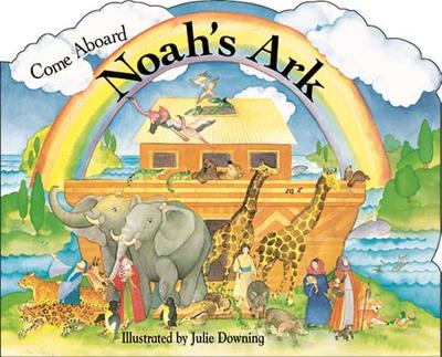 Come Aboard Noah's Ark - Chancellor, Deborah, and Downing, Julie