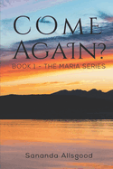 Come Again?: The Maria Series