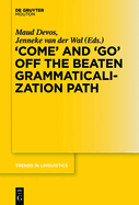 'Come' and 'Go' Off the Beaten Grammaticalization Path