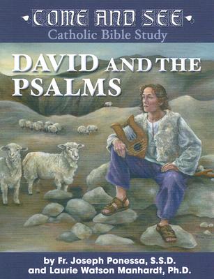 Come and See: David and the Psalms - Ponessa, Fr Joseph, and Manhardt, Laurie Watson