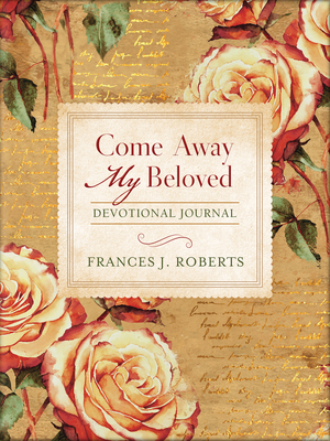 Come Away My Beloved Devotional Journal - Roberts, Frances J