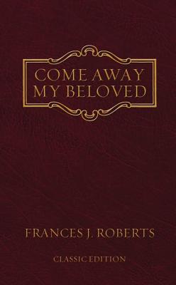 Come Away My Beloved: Original Edition - Roberts, Frances J