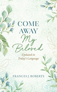 Come Away My Beloved Updated: Updated in Today's Language